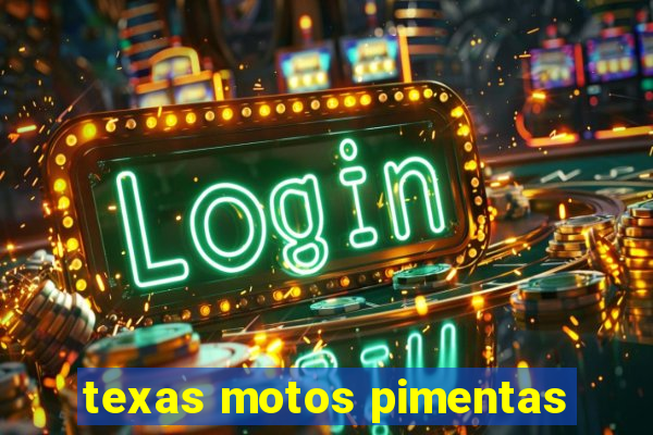 texas motos pimentas